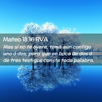 Picture 02 - Mateo 18:16 RVA - Mas si no te oyere, toma aún contigo uno ó dos, - Bible Verse Picture