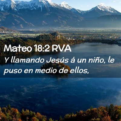Picture 02 - Mateo 18:2 RVA - Y llamando Jesús á un niño, le puso en medio - Bible Verse Picture