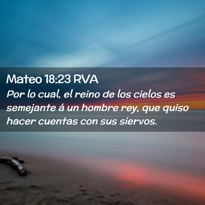 Picture 02 - Mateo 18:23 RVA - Por lo cual, el reino de los cielos es semejante - Bible Verse Picture