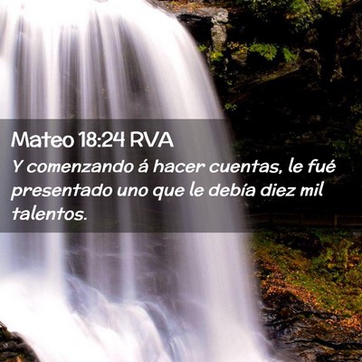 Picture 02 - Mateo 18:24 RVA - Y comenzando á hacer cuentas, le fué presentado - Bible Verse Picture