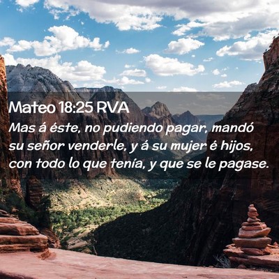 Picture 02 - Mateo 18:25 RVA - Mas á éste, no pudiendo pagar, mandó su señor - Bible Verse Picture