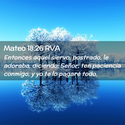 Picture 02 - Mateo 18:26 RVA - Entonces aquel siervo, postrado, le adoraba, - Bible Verse Picture