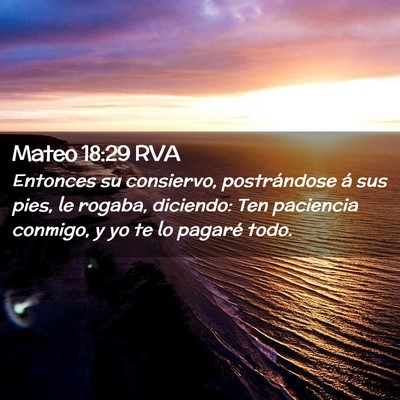 Picture 02 - Mateo 18:29 RVA - Entonces su consiervo, postrándose á sus pies, - Bible Verse Picture