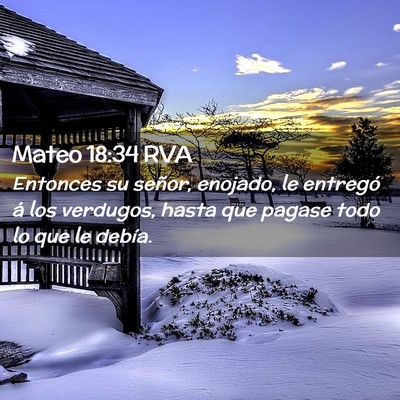 Picture 02 - Mateo 18:34 RVA - Entonces su señor, enojado, le entregó á los - Bible Verse Picture