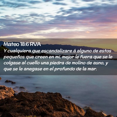 Picture 02 - Mateo 18:6 RVA - Y cualquiera que escandalizare á alguno de estos - Bible Verse Picture