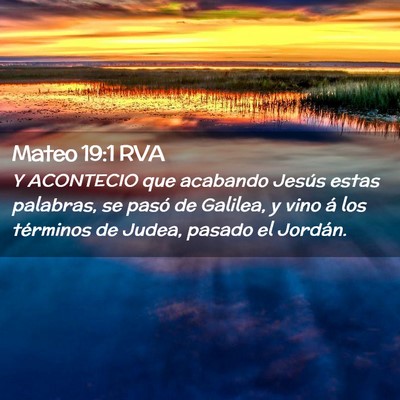 Picture 02 - Mateo 19:1 RVA - Y ACONTECIO que acabando Jesús estas palabras, - Bible Verse Picture