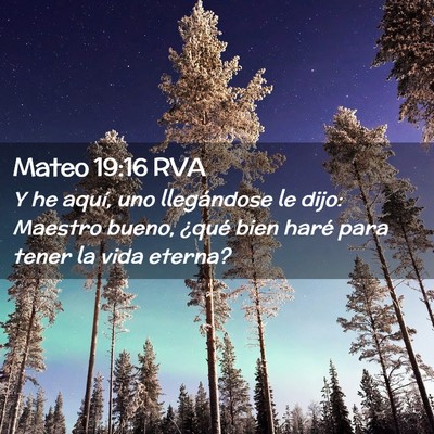 Picture 02 - Mateo 19:16 RVA - Y he aquí, uno llegándose le dijo: Maestro - Bible Verse Picture
