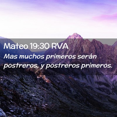 Picture 02 - Mateo 19:30 RVA - Mas muchos primeros serán postreros, y postreros - Bible Verse Picture