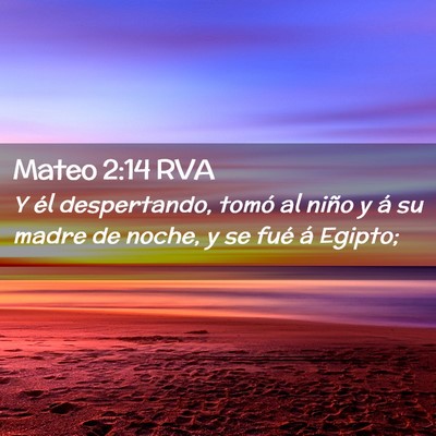 Picture 02 - Mateo 2:14 RVA - Y él despertando, tomó al niño y á su madre - Bible Verse Picture