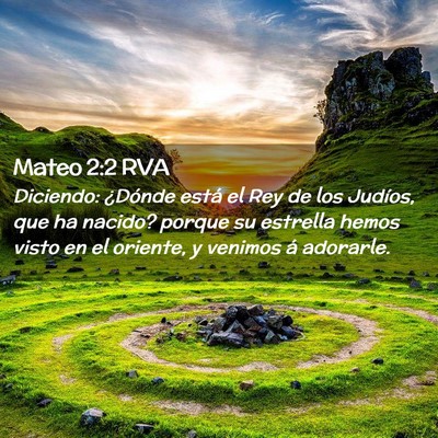 Picture 02 - Mateo 2:2 RVA - Diciendo: ¿Dónde está el Rey de los Judíos, - Bible Verse Picture