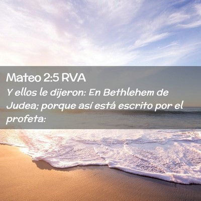 Picture 02 - Mateo 2:5 RVA - Y ellos le dijeron: En Bethlehem de Judea; porque - Bible Verse Picture