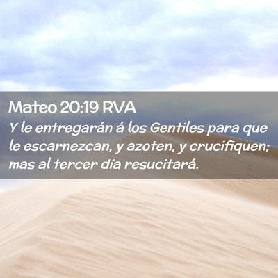 Picture 02 - Mateo 20:19 RVA - Y le entregarán á los Gentiles para que le - Bible Verse Picture