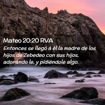 Picture 02 - Mateo 20:20 RVA - Entonces se llegó á él la madre de los hijos - Bible Verse Picture