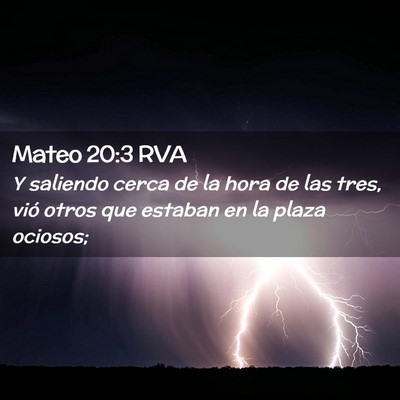 Picture 02 - Mateo 20:3 RVA - Y saliendo cerca de la hora de las tres, vió - Bible Verse Picture