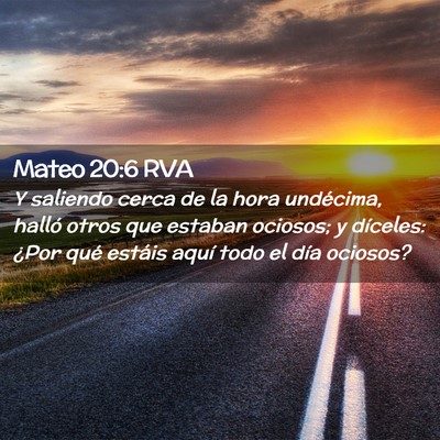 Picture 02 - Mateo 20:6 RVA - Y saliendo cerca de la hora undécima, halló - Bible Verse Picture