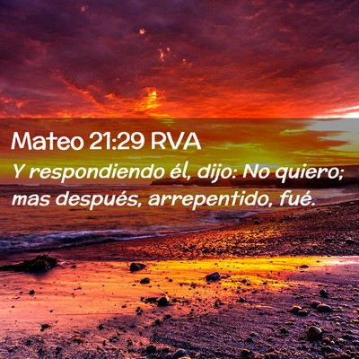 Picture 02 - Mateo 21:29 RVA - Y respondiendo él, dijo: No quiero; mas - Bible Verse Picture