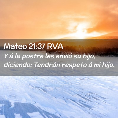Picture 02 - Mateo 21:37 RVA - Y á la postre les envió su hijo, diciendo: - Bible Verse Picture