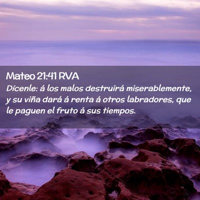 Picture 02 - Mateo 21:41 RVA - Dícenle: á los malos destruirá miserablemente, - Bible Verse Picture