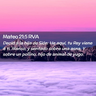 Picture 02 - Mateo 21:5 RVA - Decid á la hija de Sión: He aquí, tu Rey viene - Bible Verse Picture