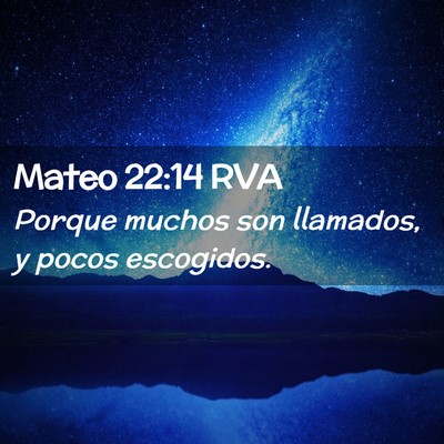 Picture 02 - Mateo 22:14 RVA - Porque muchos son llamados, y pocos - Bible Verse Picture