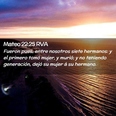 Picture 02 - Mateo 22:25 RVA - Fueron pues, entre nosotros siete hermanos: y el - Bible Verse Picture