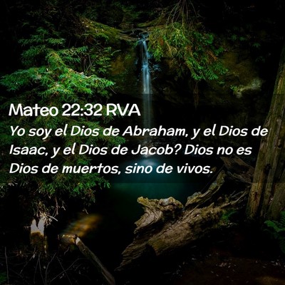 Picture 02 - Mateo 22:32 RVA - Yo soy el Dios de Abraham, y el Dios de Isaac, y - Bible Verse Picture