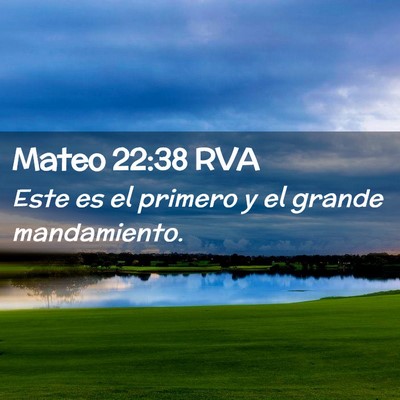 Picture 02 - Mateo 22:38 RVA - Este es el primero y el grande - Bible Verse Picture
