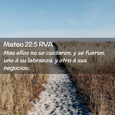 Picture 02 - Mateo 22:5 RVA - Mas ellos no se cuidaron, y se fueron, uno á su - Bible Verse Picture