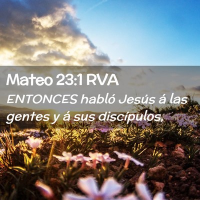 Picture 02 - Mateo 23:1 RVA - ENTONCES habló Jesús á las gentes y á sus - Bible Verse Picture