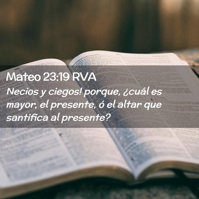 Picture 02 - Mateo 23:19 RVA - Necios y ciegos! porque, ¿cuál es mayor, el - Bible Verse Picture