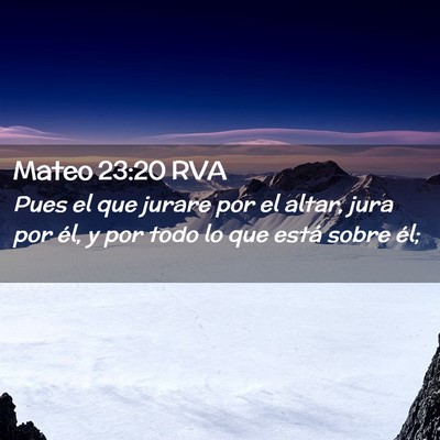 Picture 02 - Mateo 23:20 RVA - Pues el que jurare por el altar, jura por él, y - Bible Verse Picture