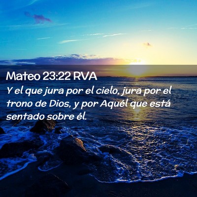Picture 02 - Mateo 23:22 RVA - Y el que jura por el cielo, jura por el trono de - Bible Verse Picture