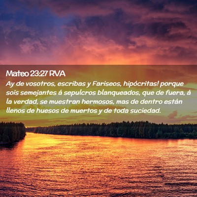 Picture 02 - Mateo 23:27 RVA - Ay de vosotros, escribas y Fariseos, hipócritas! - Bible Verse Picture