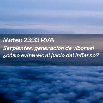 Picture 02 - Mateo 23:33 RVA - Serpientes, generación de víboras! ¿cómo - Bible Verse Picture