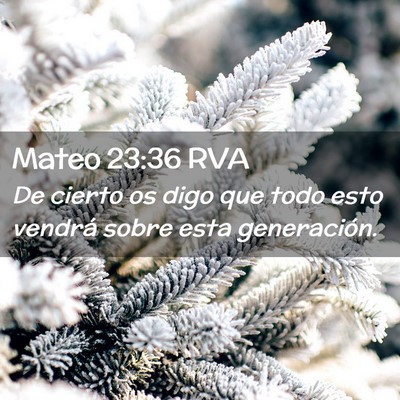 Picture 02 - Mateo 23:36 RVA - De cierto os digo que todo esto vendrá sobre - Bible Verse Picture