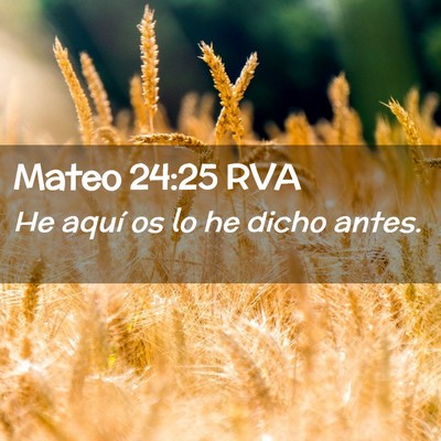 Picture 02 - Mateo 24:25 RVA - He aquí os lo he dicho - Bible Verse Picture
