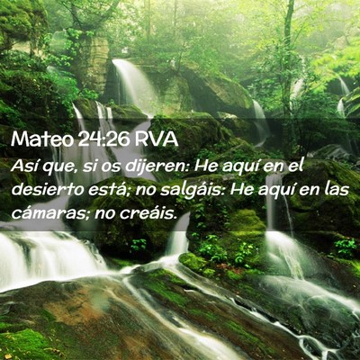 Picture 02 - Mateo 24:26 RVA - Así que, si os dijeren: He aquí en el desierto - Bible Verse Picture
