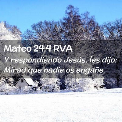 Picture 02 - Mateo 24:4 RVA - Y respondiendo Jesús, les dijo: Mirad que nadie - Bible Verse Picture