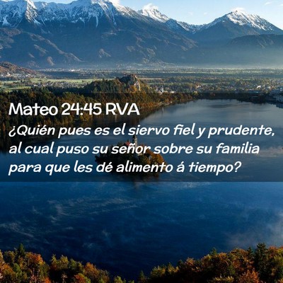 Picture 02 - Mateo 24:45 RVA - ¿Quién pues es el siervo fiel y prudente, al - Bible Verse Picture
