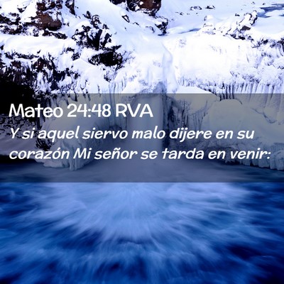 Picture 02 - Mateo 24:48 RVA - Y si aquel siervo malo dijere en su corazón Mi - Bible Verse Picture