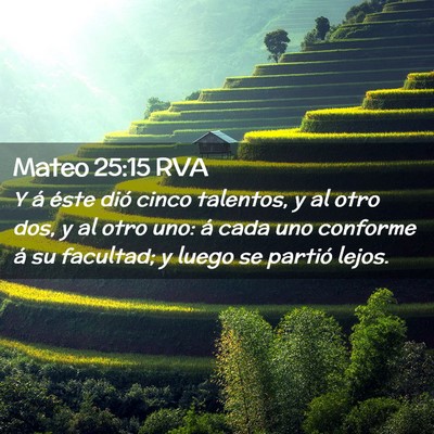 Picture 02 - Mateo 25:15 RVA - Y á éste dió cinco talentos, y al otro dos, y - Bible Verse Picture