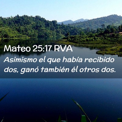 Picture 02 - Mateo 25:17 RVA - Asimismo el que había recibido dos, ganó - Bible Verse Picture