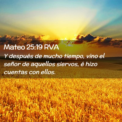Picture 02 - Mateo 25:19 RVA - Y después de mucho tiempo, vino el señor de - Bible Verse Picture