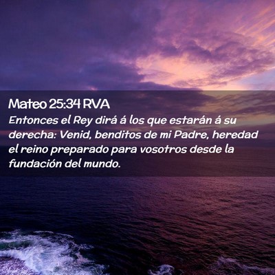 Picture 02 - Mateo 25:34 RVA - Entonces el Rey dirá á los que estarán á su - Bible Verse Picture