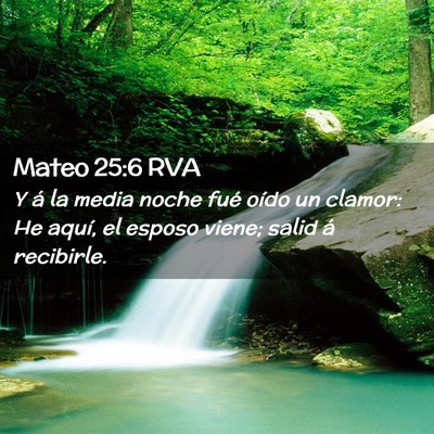 Picture 02 - Mateo 25:6 RVA - Y á la media noche fué oído un clamor: He - Bible Verse Picture
