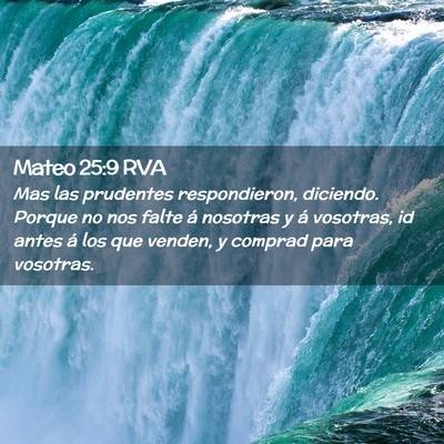 Picture 02 - Mateo 25:9 RVA - Mas las prudentes respondieron, diciendo. Porque - Bible Verse Picture