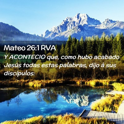 Picture 02 - Mateo 26:1 RVA - Y ACONTECIO que, como hubo acabado Jesús todas - Bible Verse Picture