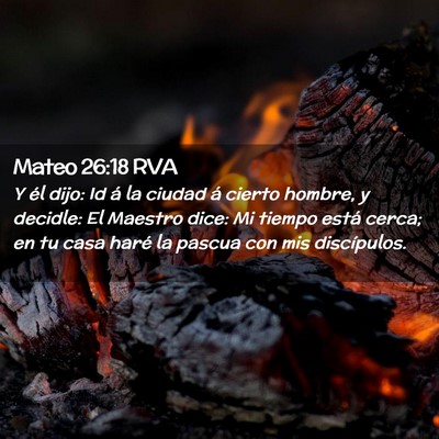 Picture 02 - Mateo 26:18 RVA - Y él dijo: Id á la ciudad á cierto hombre, y - Bible Verse Picture