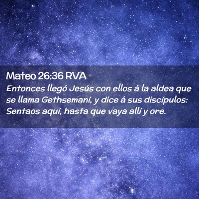 Picture 02 - Mateo 26:36 RVA - Entonces llegó Jesús con ellos á la aldea que - Bible Verse Picture