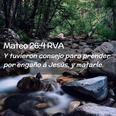 Picture 02 - Mateo 26:4 RVA - Y tuvieron consejo para prender por engaño á - Bible Verse Picture